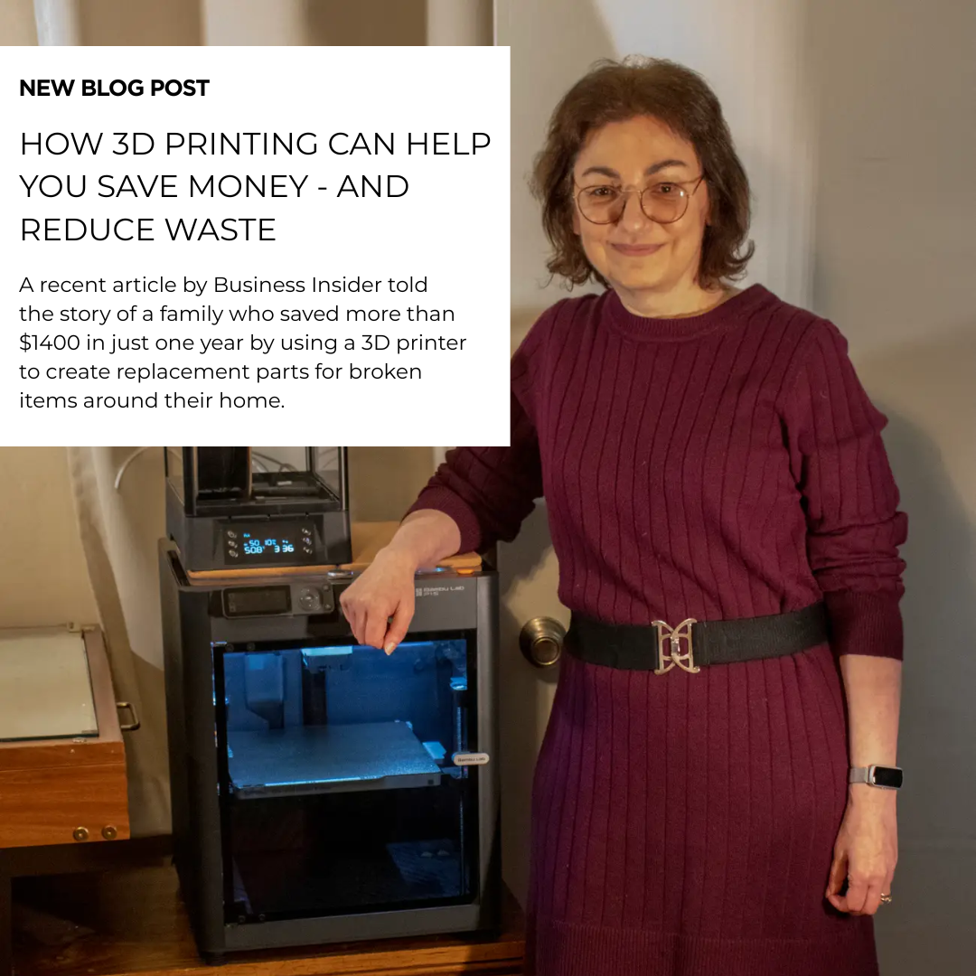 HOW 3D PRINTING CAN HELP YOU SAVE MONEY - AND REDUCE WASTE